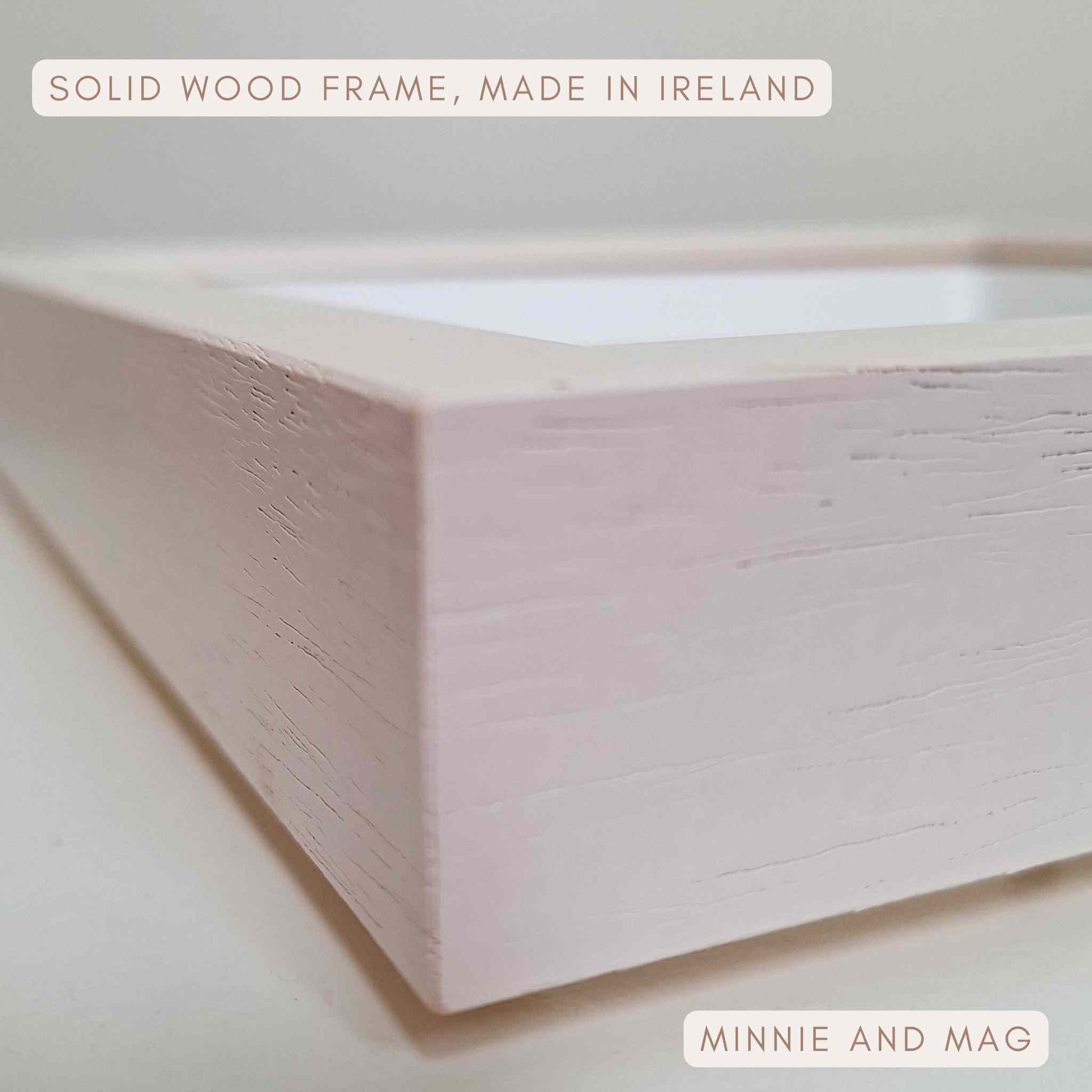 Irish made solid wood frame, made from sustainable wood.
